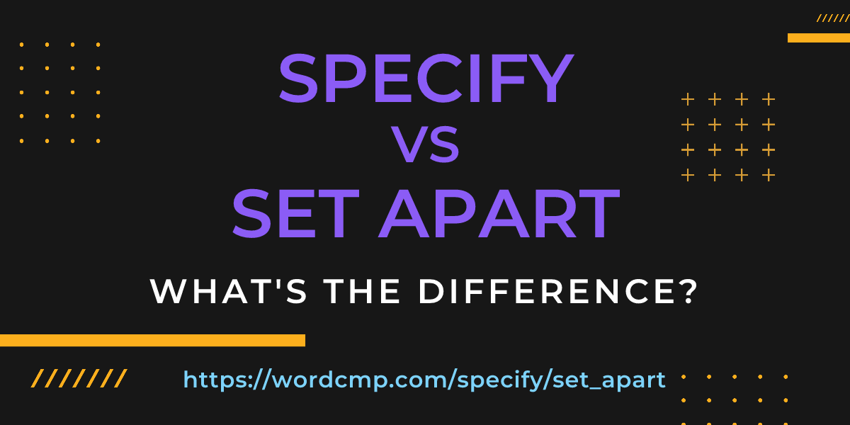 Difference between specify and set apart