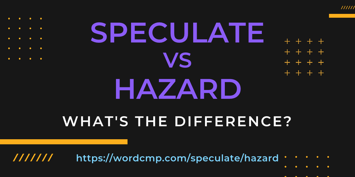 Difference between speculate and hazard