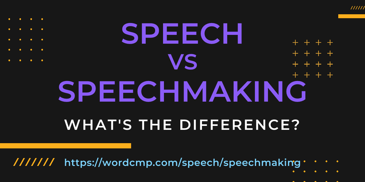 Difference between speech and speechmaking