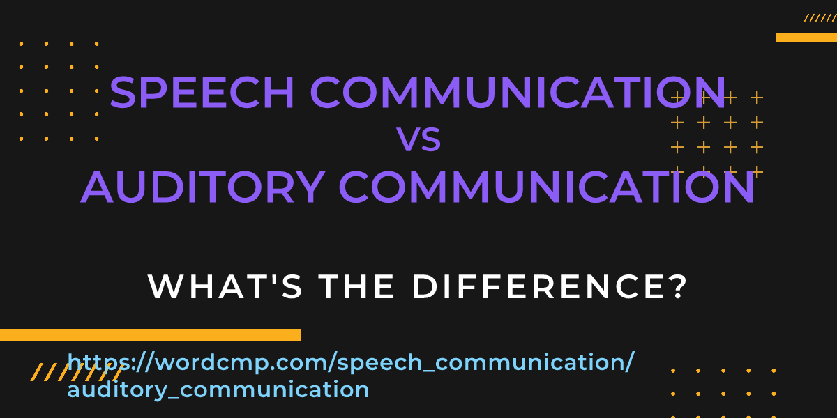 Difference between speech communication and auditory communication