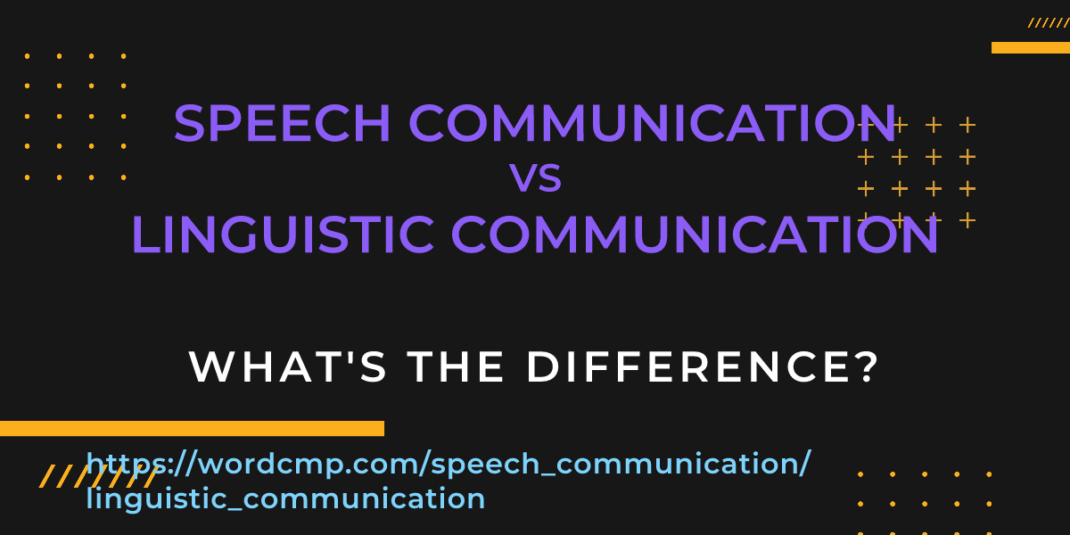 Difference between speech communication and linguistic communication