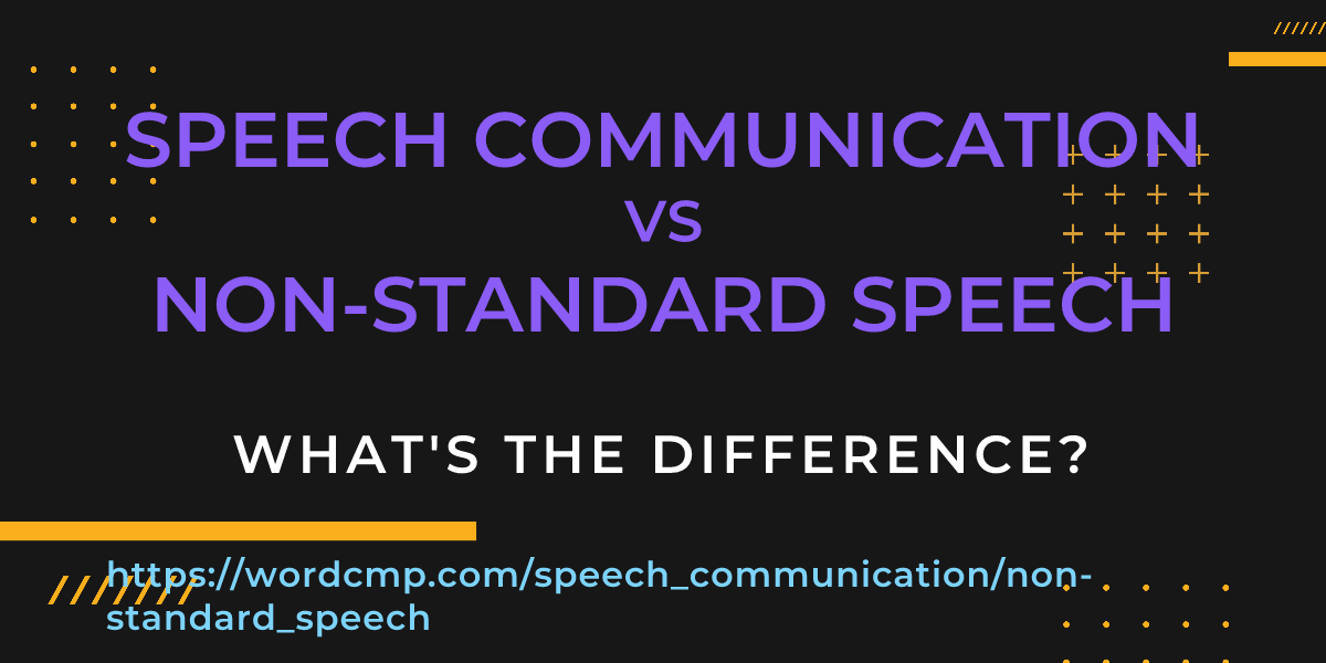 Difference between speech communication and non-standard speech