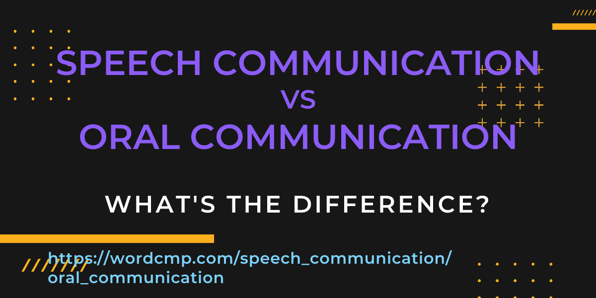 Difference between speech communication and oral communication