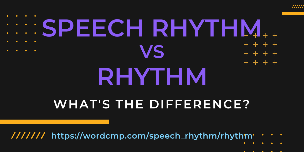 Difference between speech rhythm and rhythm