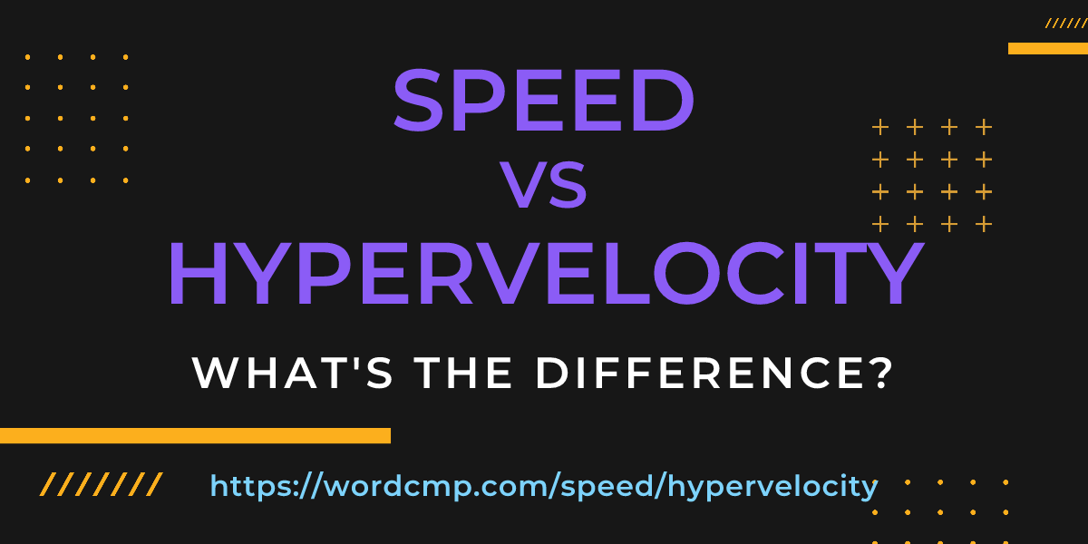 Difference between speed and hypervelocity