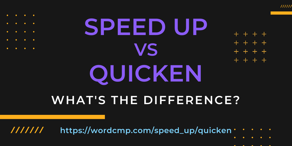 Difference between speed up and quicken