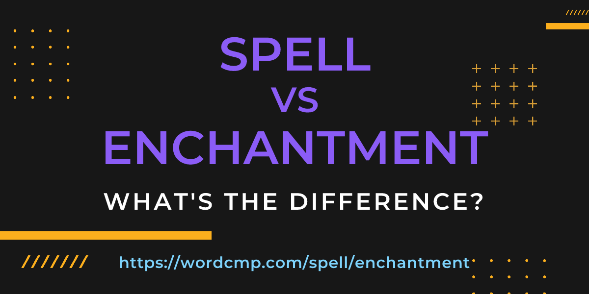 Difference between spell and enchantment