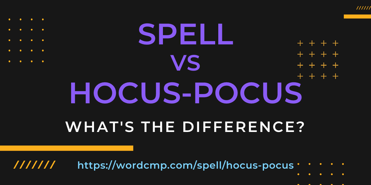 Difference between spell and hocus-pocus