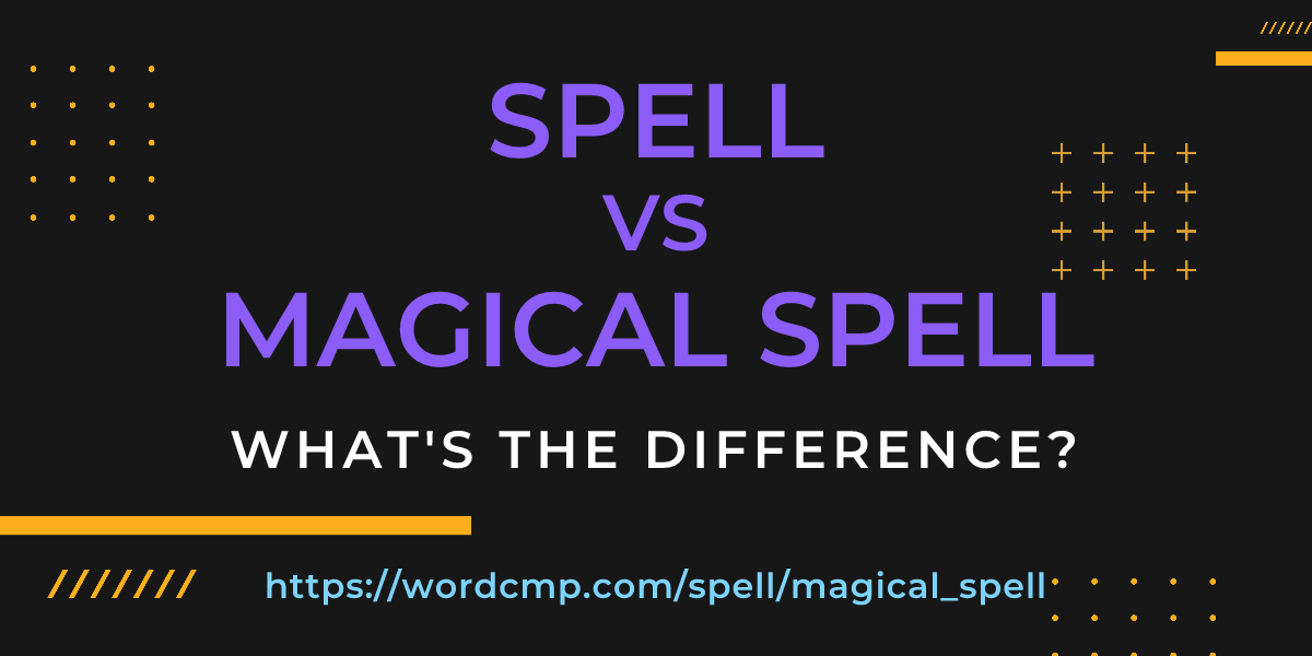 Difference between spell and magical spell