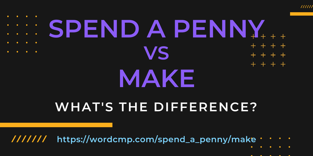 Difference between spend a penny and make