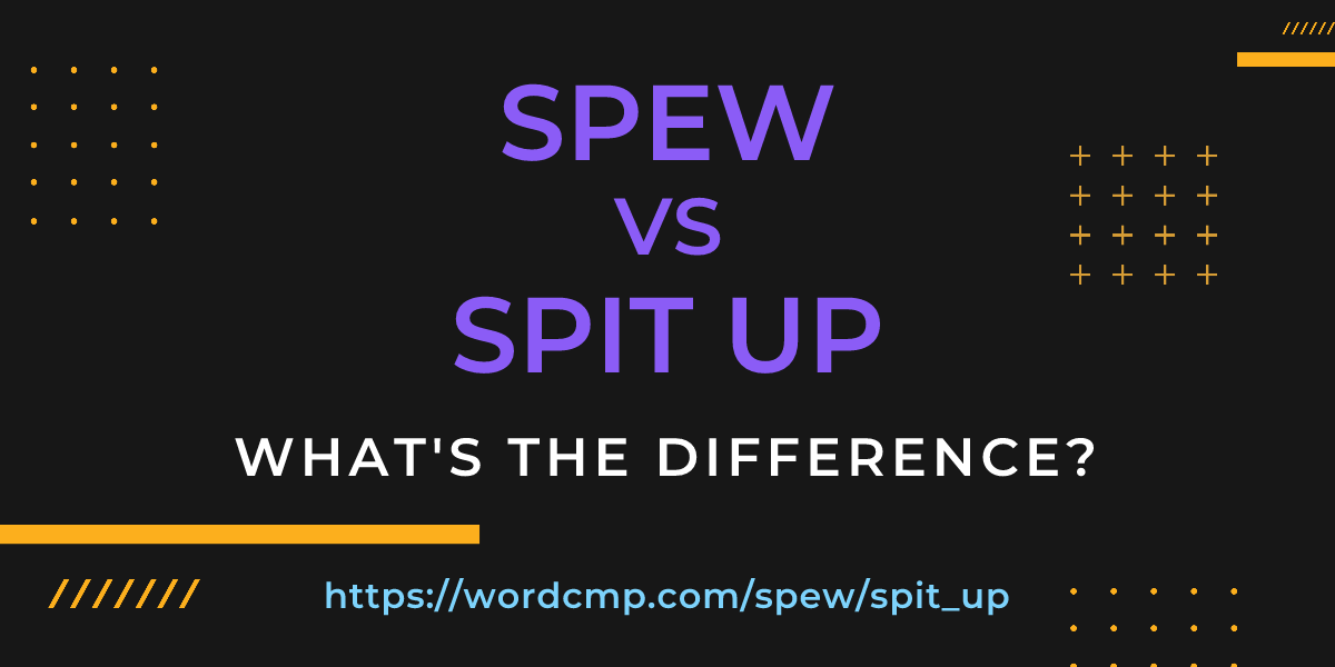 Difference between spew and spit up