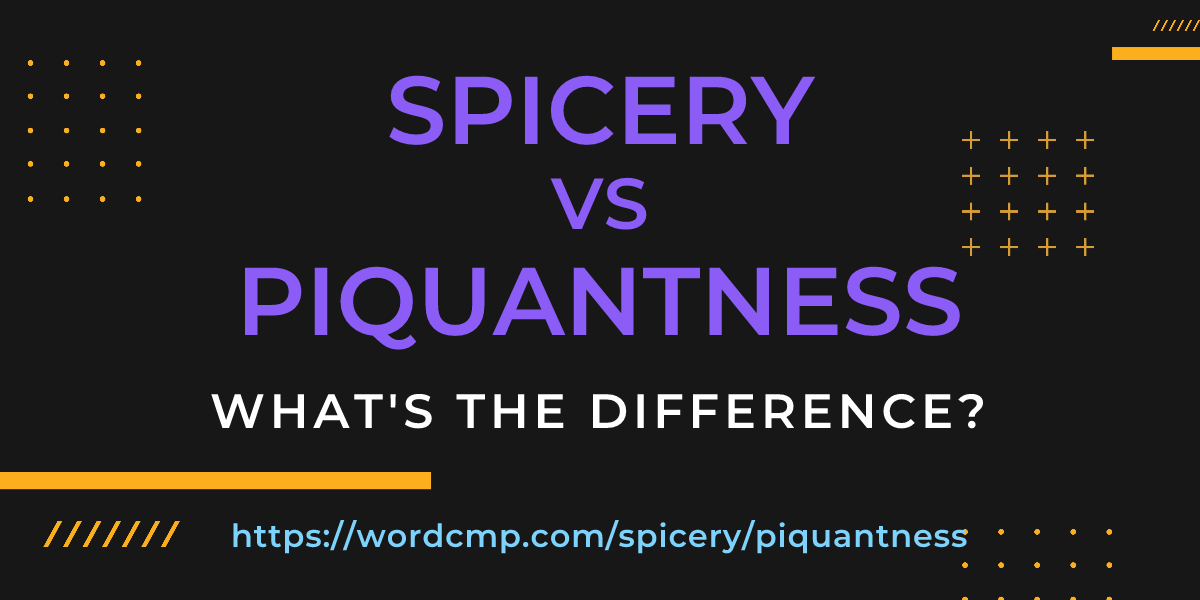 Difference between spicery and piquantness