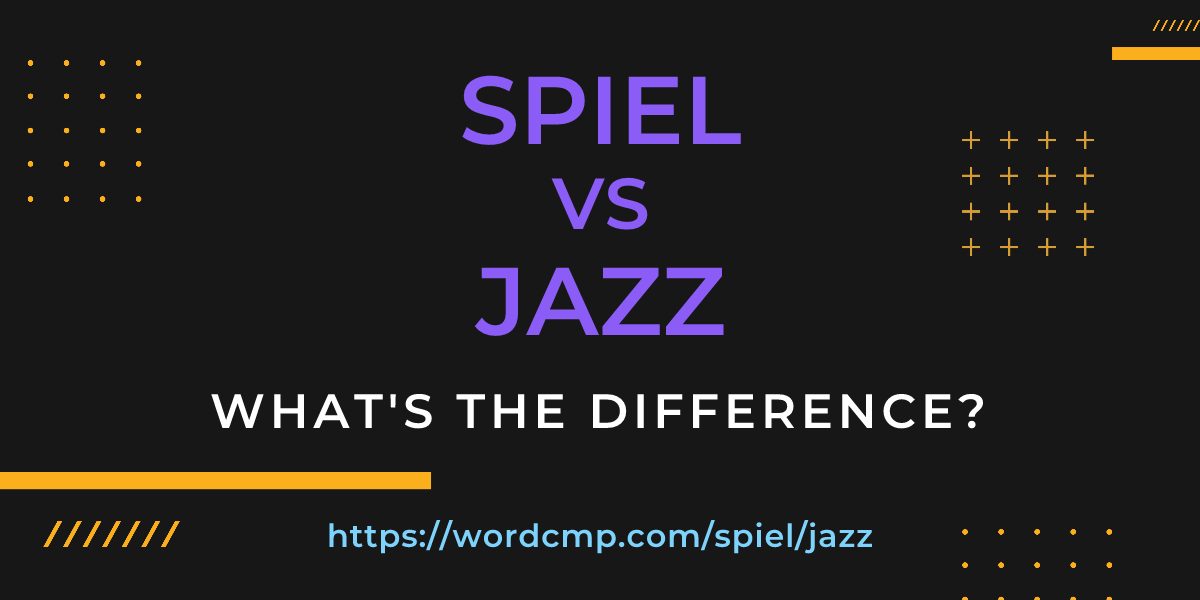 Difference between spiel and jazz