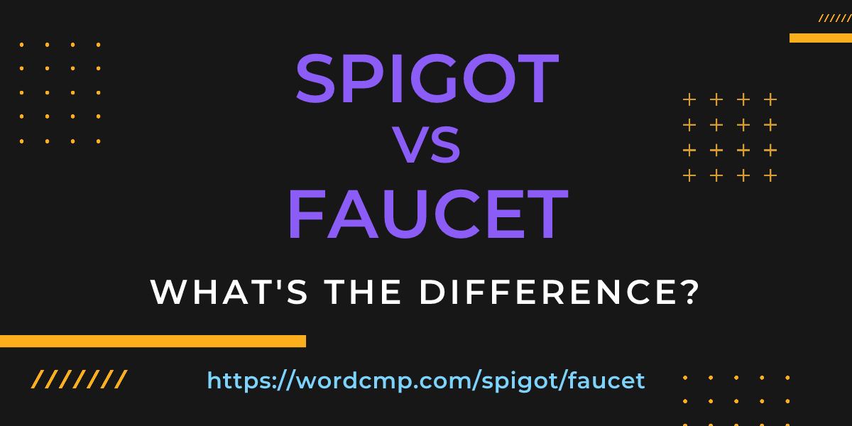 Difference between spigot and faucet