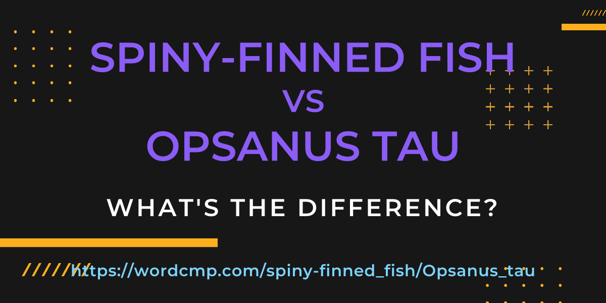Difference between spiny-finned fish and Opsanus tau