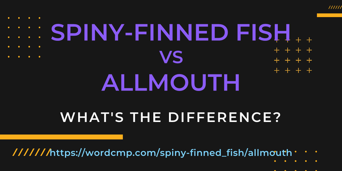 Difference between spiny-finned fish and allmouth
