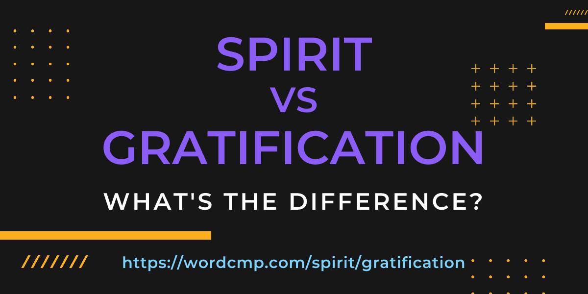 Difference between spirit and gratification