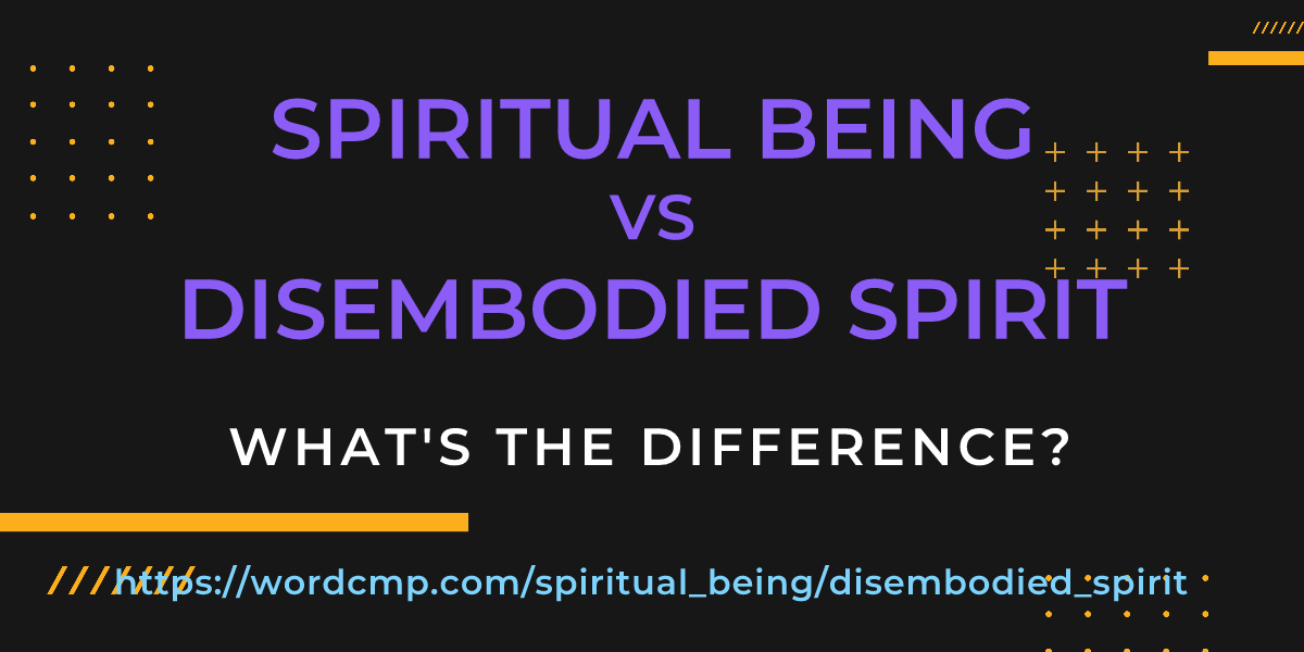 Difference between spiritual being and disembodied spirit