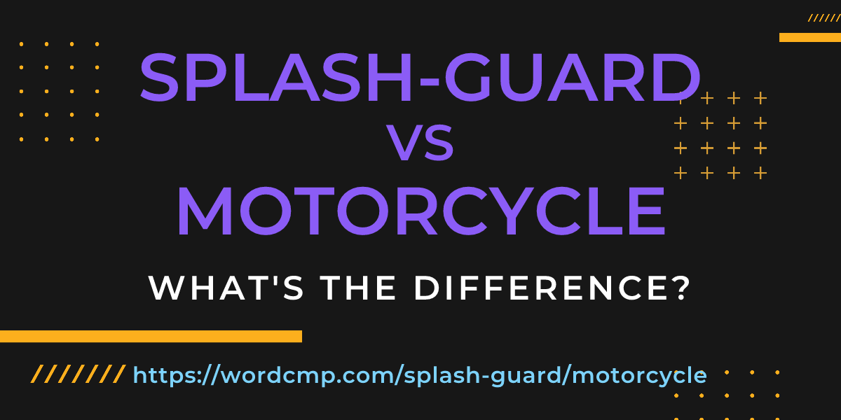 Difference between splash-guard and motorcycle
