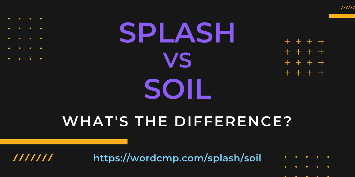 Difference between splash and soil