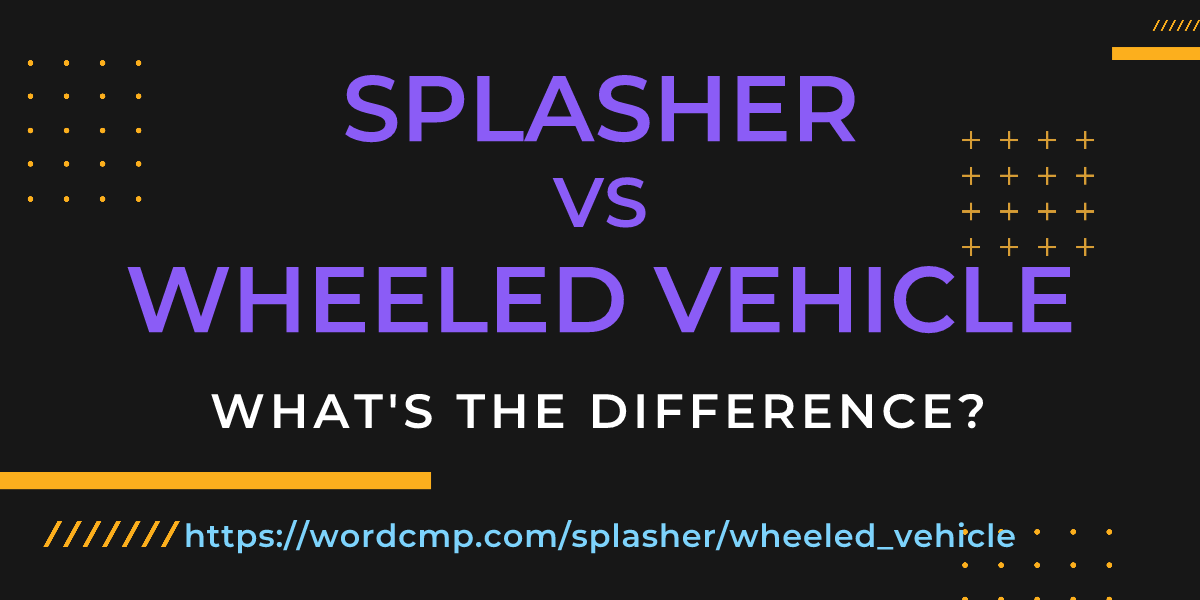 Difference between splasher and wheeled vehicle