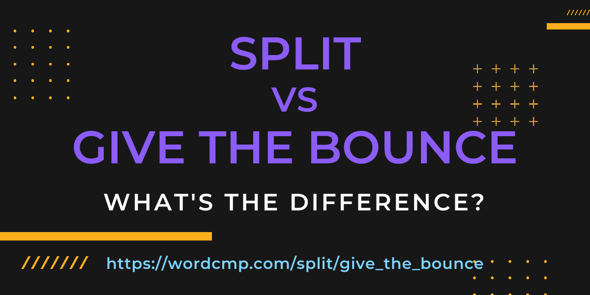Difference between split and give the bounce