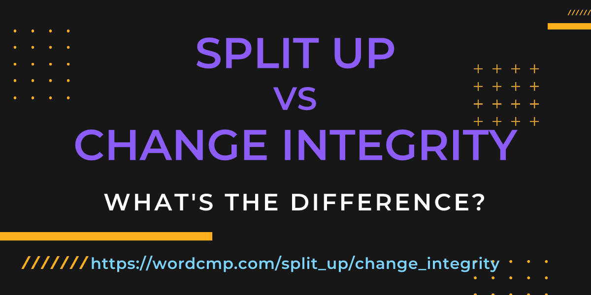 Difference between split up and change integrity