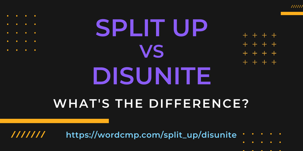 Difference between split up and disunite