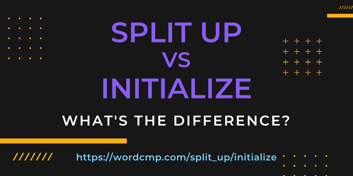 Difference between split up and initialize