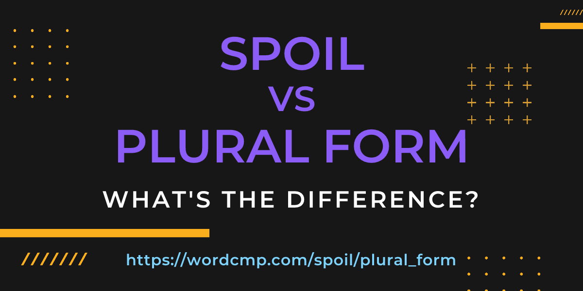 Difference between spoil and plural form