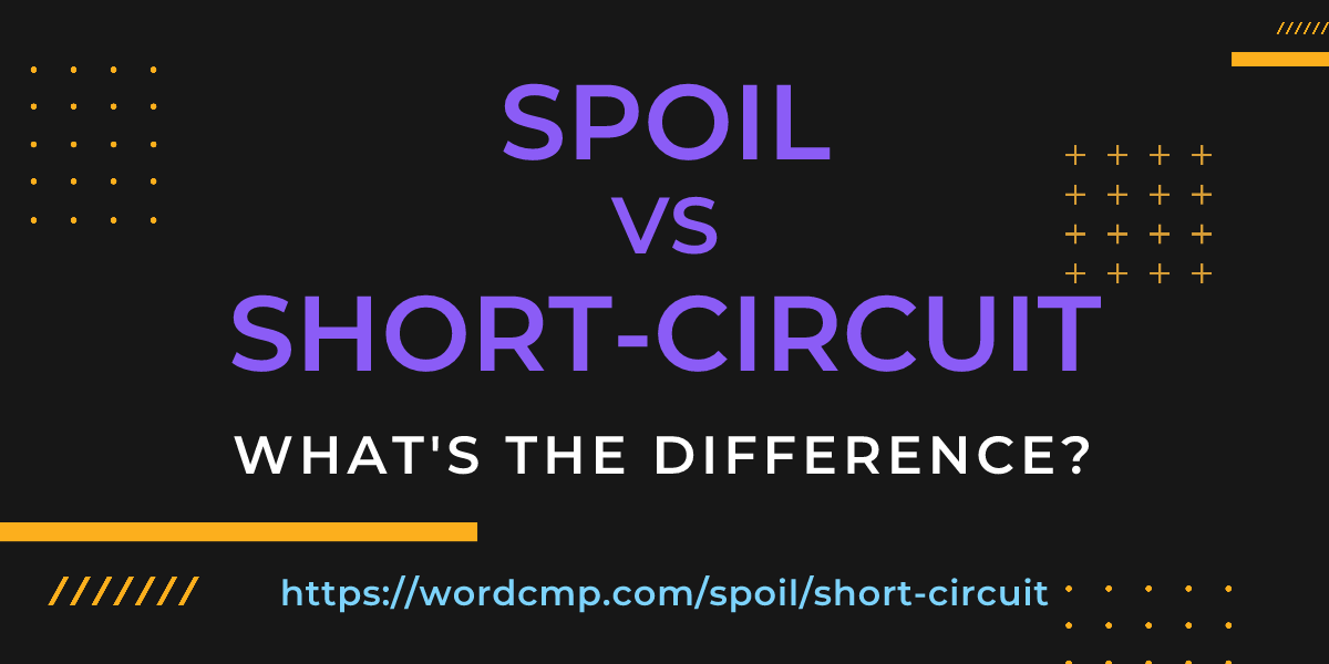 Difference between spoil and short-circuit