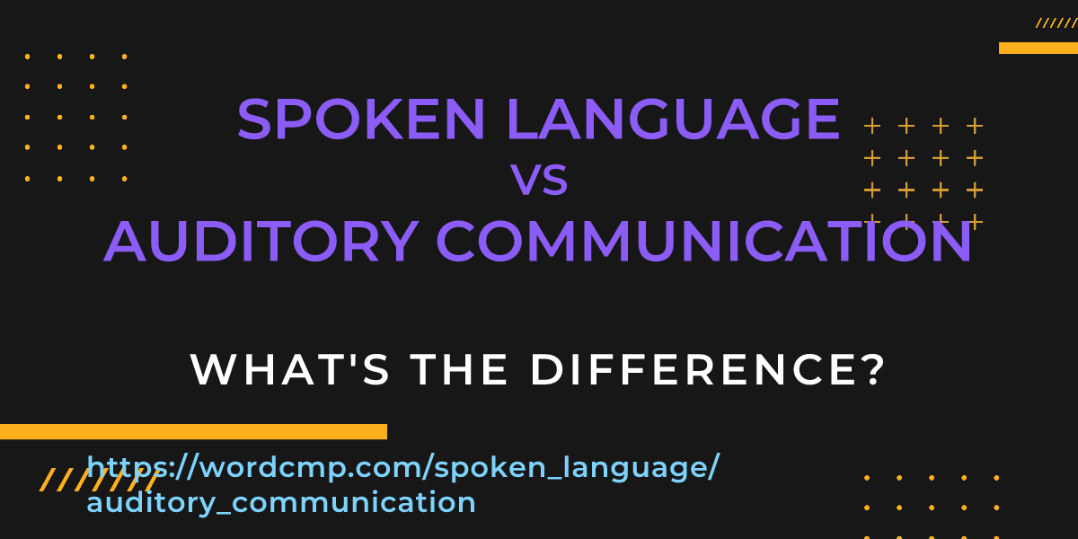 Difference between spoken language and auditory communication