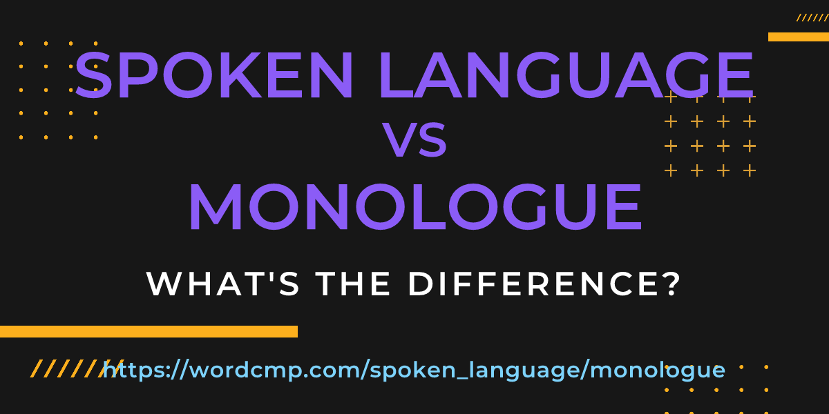 Difference between spoken language and monologue