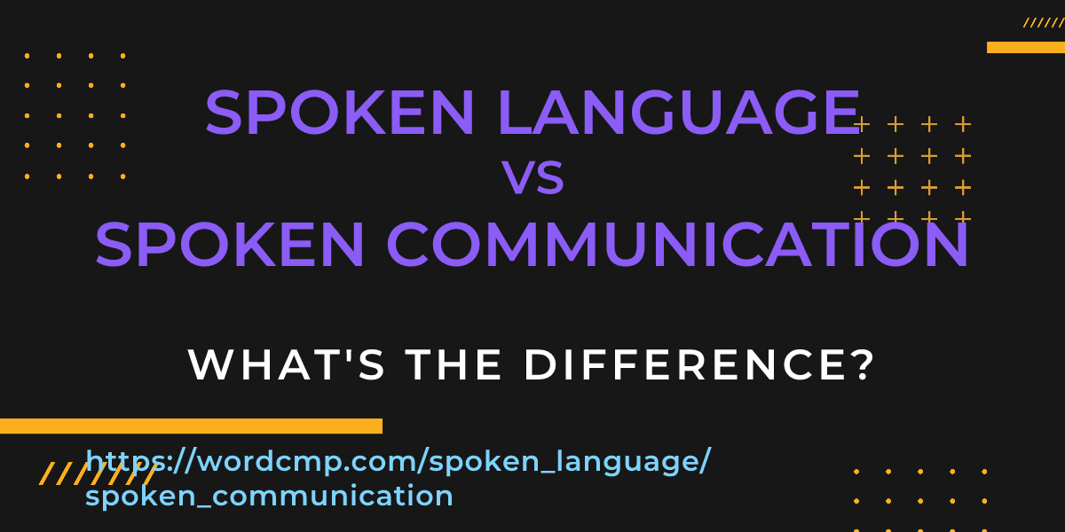 Difference between spoken language and spoken communication