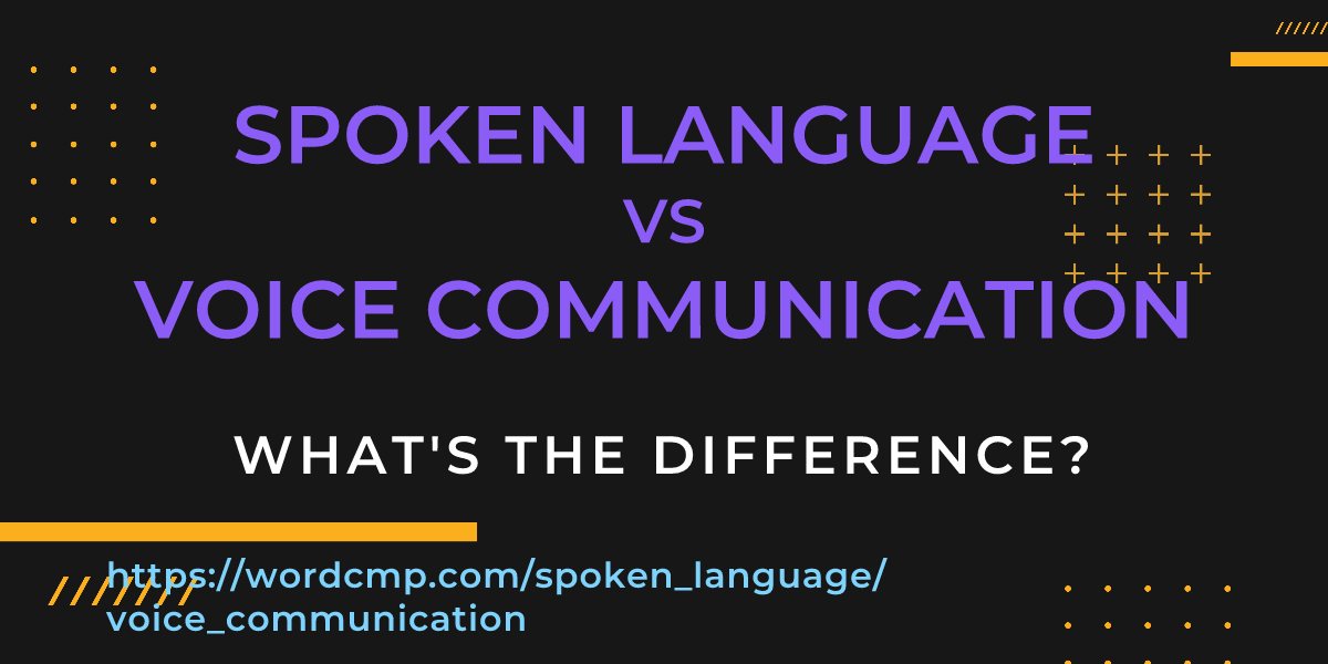 Difference between spoken language and voice communication