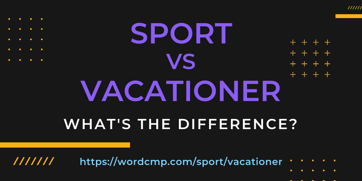 Difference between sport and vacationer