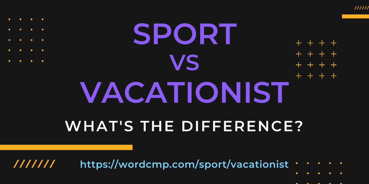 Difference between sport and vacationist