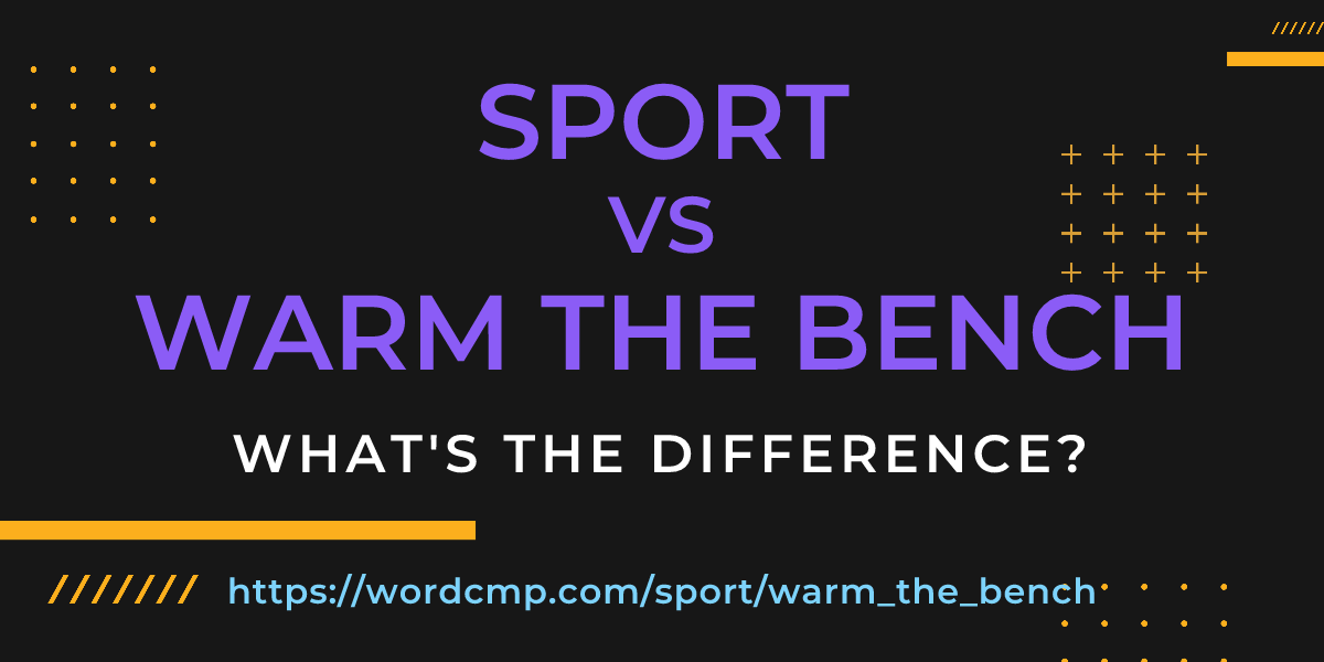 Difference between sport and warm the bench