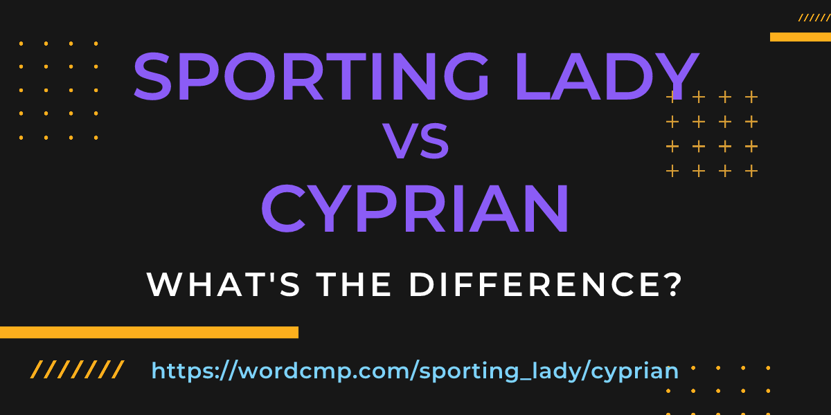 Difference between sporting lady and cyprian