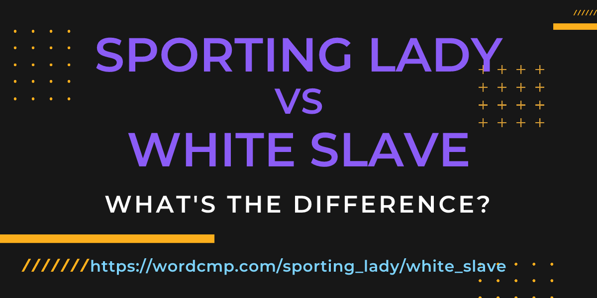 Difference between sporting lady and white slave