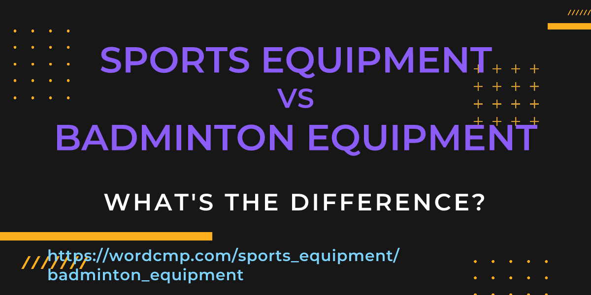 Difference between sports equipment and badminton equipment