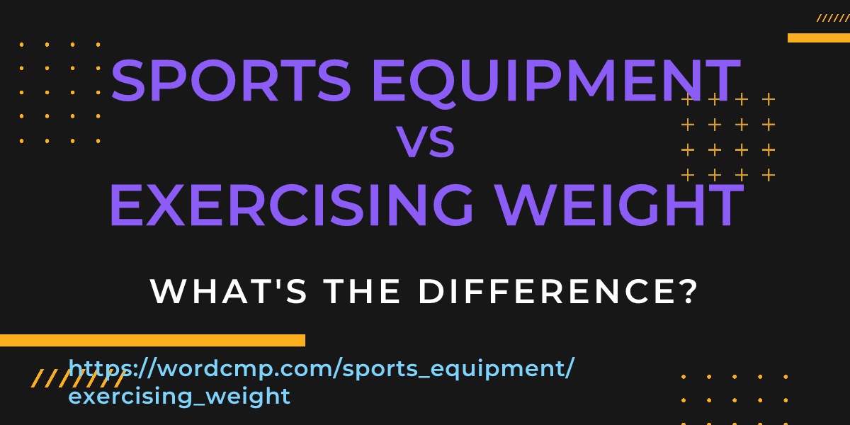 Difference between sports equipment and exercising weight