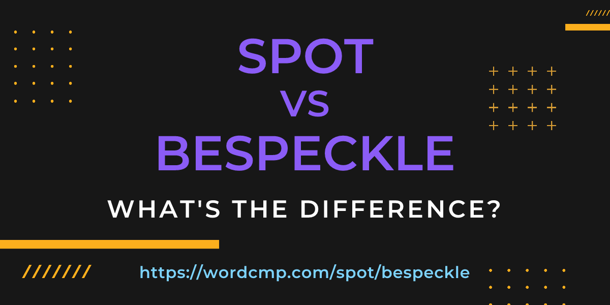 Difference between spot and bespeckle