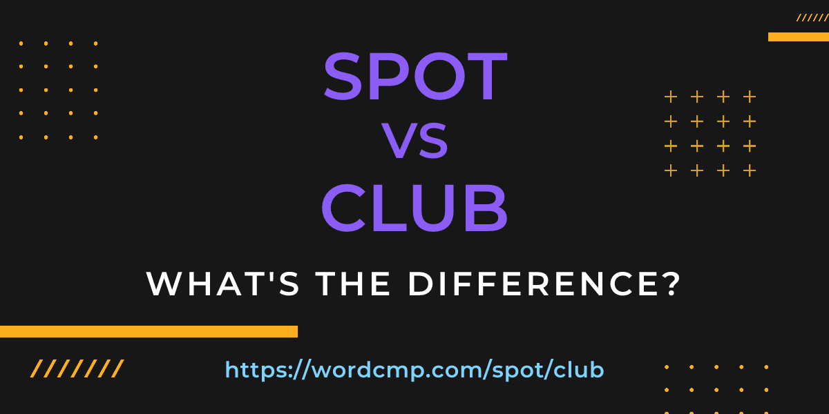 Difference between spot and club