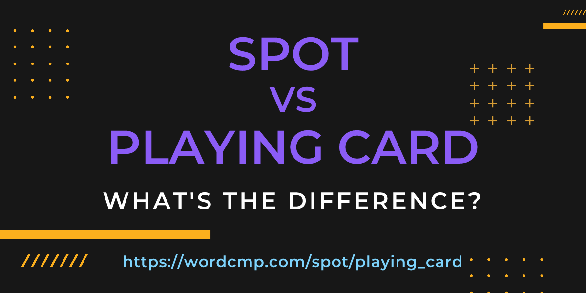 Difference between spot and playing card