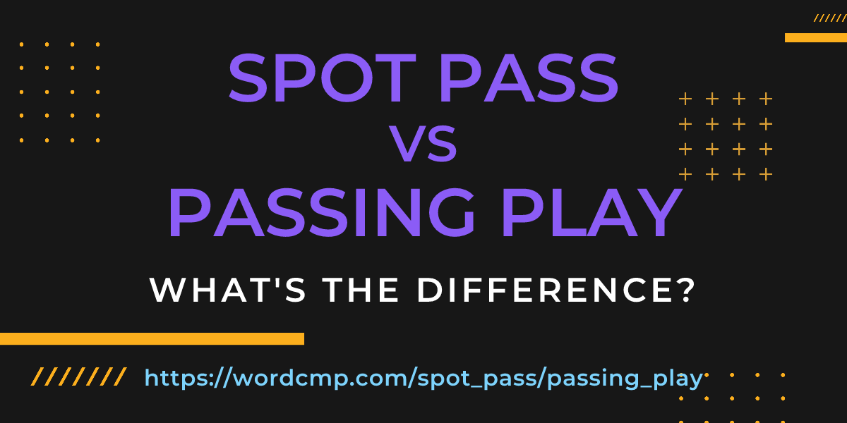 Difference between spot pass and passing play