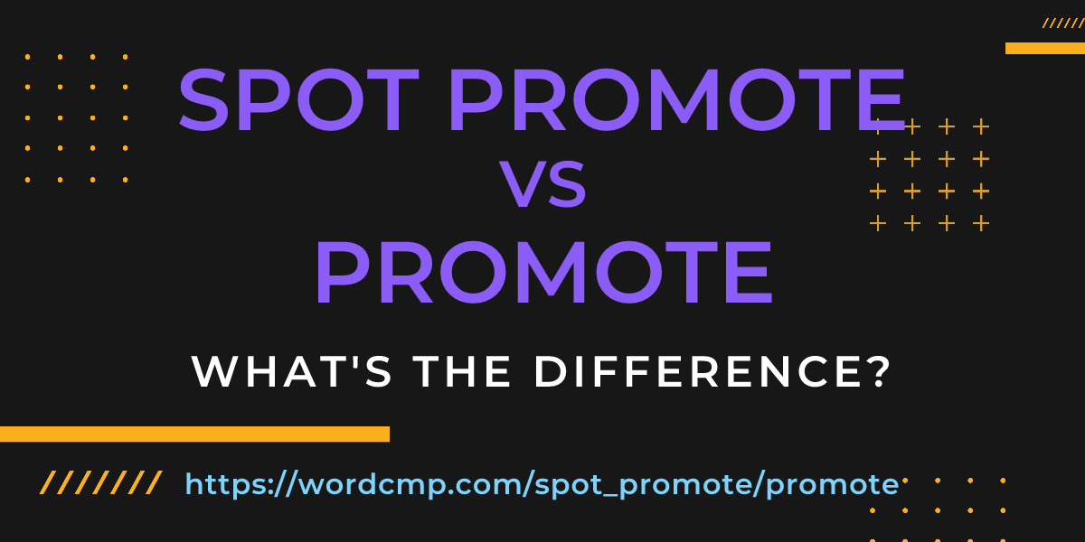 Difference between spot promote and promote