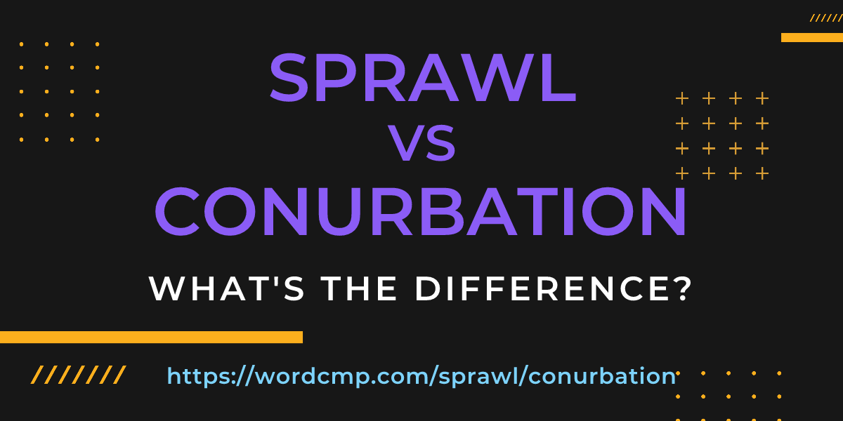 Difference between sprawl and conurbation