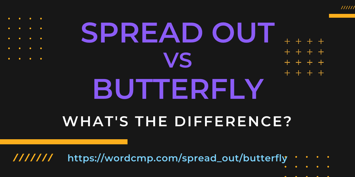 Difference between spread out and butterfly