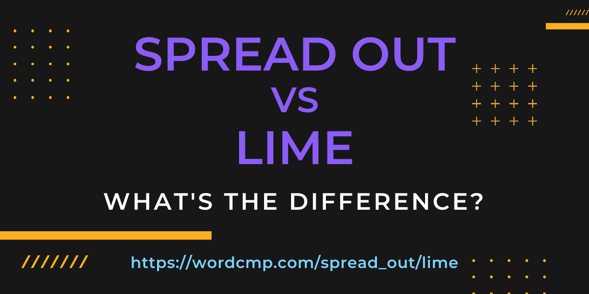 Difference between spread out and lime